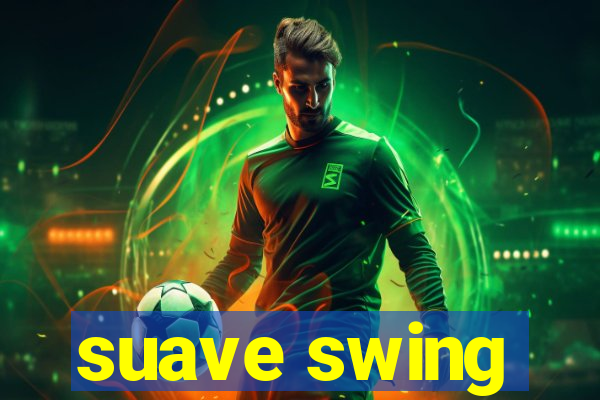 suave swing